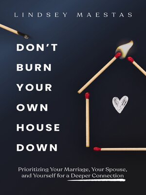 cover image of Don't Burn Your Own House Down